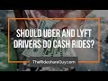 Should Uber and Lyft Drivers Do Cash Rides?