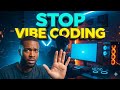 Stop Vibe Coding!
