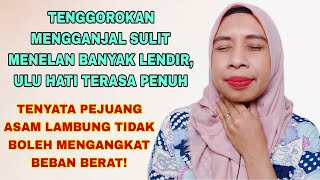 TENGGOROKAN MENGGANJAL, SULIT MENELAN, APAKAH PEJUANG ASAM LAMBUNG BOLEH MENGANGKAT BEBAN BERAT?