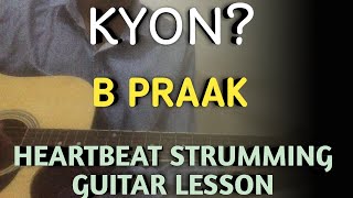 KYON Guitar Chords Lesson | B Praak | Payal Dev | Kyon  Song Guitar Lesson | Heartbeat Strumming |