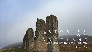 Midnight Poaching on the Tay - Stories of Scotland Podcast - Episode 18