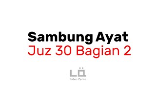 Sambung Ayat - Juz 30 (Juz 'Amma) Bagian 2 | Tes Hafalan Surat Pendek | Listen Quran