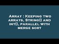 Array : Keeping two arrays, String[] and int[], parallel with merge sort