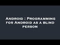 Android : Programming for Android as a blind person