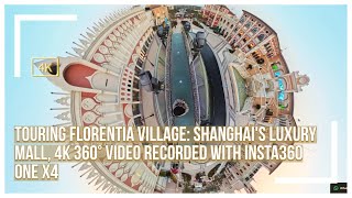 Touring Florentia Village: Shanghai's Luxury Mall, 4K 360° Video Recorded with Insta360 One X4