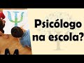 O QUE FAZ O PSICÓLOGO ESCOLAR?