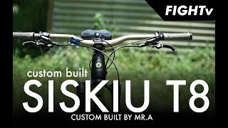 custom siskiu T8 // FIGHTv