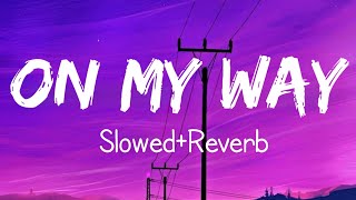 On my way [Slowed+Reverb] with Lyrics - Alan Walker || LoFi LINES