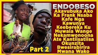 ENDOBESO: Akavubuka AkoKa Frank Nsaba Kafe Nga Kawunya Keebereka KuMuwala Wange Nekamwonoona PART 2