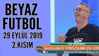 Beyaz Futbol 29 Eylül 2019 Kısım 2/3 - Beyaz TV