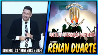 PR. RENAN DUARTE ( CULTO DE CELEBRAÇÃO AO SENHOR ) - AD. SILOÉ EM CHAMAS - DIA 03 / NOV / 2024