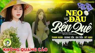 NEO ĐẬU BẾN QUÊ, VỀ QUÊ - Hoàng Yến | LK Dân Ca Xứ Nghệ Hay SAY ĐẮM LÒNG NGƯỜI - Nhạc Đồng Quê Remix