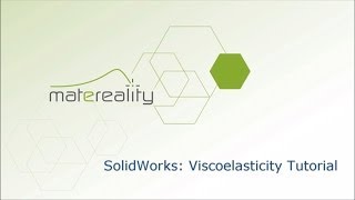 Matereality Tutorial: Viscoelastic Modeling in SolidWorks