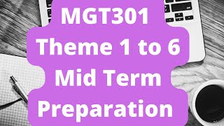 MGT301 MidTerm Preparation[Theme 1 to 6]-Short lecture