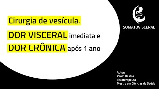 Cirurgia de vesícula, dor visceral imediata e dor crônica após 1 ano