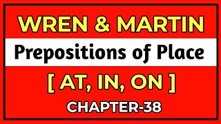 English Grammar by Wren and Martin | Prepositions of  Place |  AT, IN, ON | Chapter-38