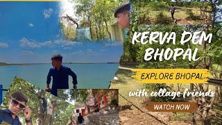 KERWA DEM BHOPAL EXPLORE WITH FRIENDS FULL ENJOY MASTI🤩WACH AMD VISIT KERWA DEM