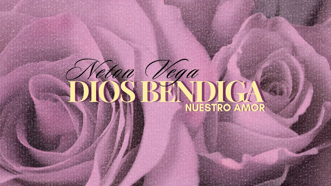 Neton Vega Dios Bendiga Nuestro Amor Chords Chordify