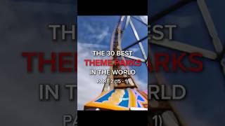 Ranking the 30 BEST theme parks in the world (Part )