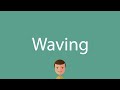 waving pronunciation