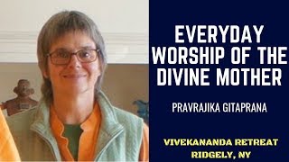 Everyday Worship of the Divine Mother | Pravrajika Gitaprana | Vivekananda Retreat Ridgely