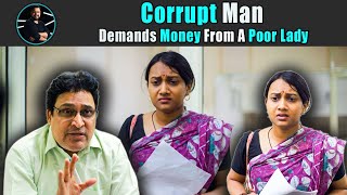 Corrupt Man Demands Money From A Poor Lady| Rohit R Gaba