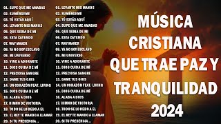 Música de adoración cristiana  2024 -1 Hora y Media de Música Cristiana para Orar y Adorar a Dios #1
