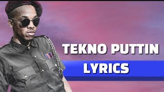 Tekno PuTTin Lyrics ( vidéo official)