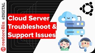 Cloud Server: Learn to Troubleshoot Server issues and Reading Error Logs