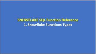 1. Snowflake Functions Types |SNOWFLAKE SQL Function Reference