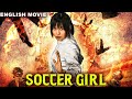 SOCCER GIRL - Hollywood Chinese Dubbed Movie | Blockbuster Full Action Movies In English