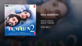 Ishq Mubarak Arijit Singh Ankit Tiwari Tum Bin 2 Anubhav Sinha second version