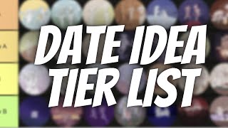 The Date Tier List - 43 Unique Date Ideas (Never Run Out Of Things To Do)