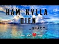 Ham kylla dien(Lyric)-GRACYL