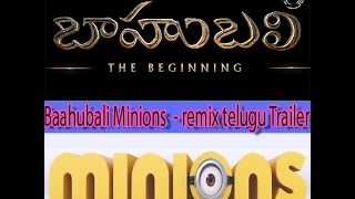 Baahubali minions - remix telugu Trailer
