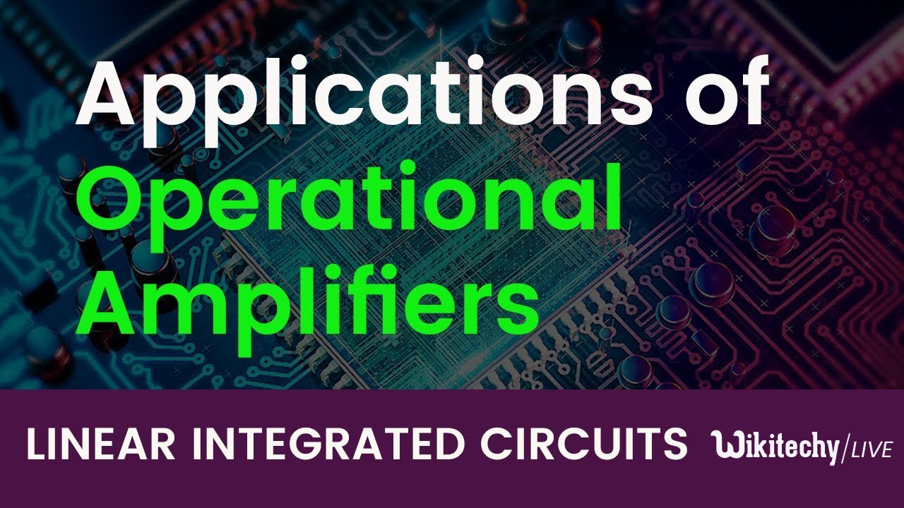 Applications Of Operational Amplifiers | Operational Amplifier ...