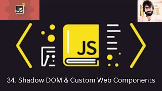 34. JAVASCRIPT : Shadow DOM & Custom Web Components