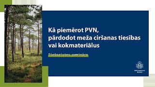 Kā piemērot PVN, pārdodot meža ciršanas tiesības vai kokmateriālus