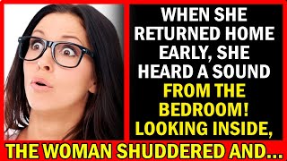 When She Returned Home Early She Heard A Sound From The Bedroom Looking Inside The Woman Shuddered..