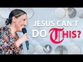 What Are The Things Jesus Can't Do!? | Julie Signorelli