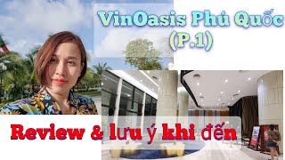 Resort 5* Vinoasis Phú Quốc (p.1) - điểm lưu ý trước khi đến