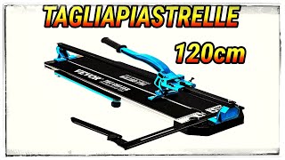 TAGLIAPIASTRELLE da 120cm con guida da taglio Laser. Breve panoramica e test di taglio! 😉👌