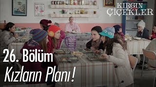 Kızların planı! - Kırgın Çiçekler 26. Bölüm