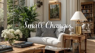 Small Changes, Big Impact: Home Decor Ideas That Transform Your Space