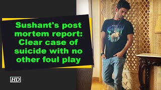 Sushant's post mortem report: Clear case of suicide with no other foul play