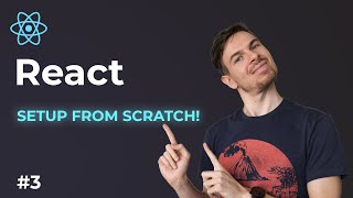 React Setup From Scratch! | Learn React For Beginners Part 3