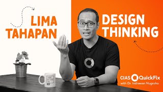 Lima Tahapan Design Thinking | CIAS QuickFix with Dr. Indrawan Nugroho