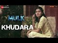 Khudara | Mulk | Rishi Kapoor, Taapsee Pannu, Prateik Babbar & Rajat Kapoor | Vishal Dadlani