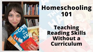 Homeschooling 101 - Teaching Reading Skills Without a Curriculum