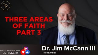 Three Areas Of Faith Part 3 | The Revivalist